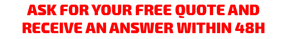 ASK FOR YOUR FREE QUOTE AND RECEIVE AN ANSWER WITHIN 48H